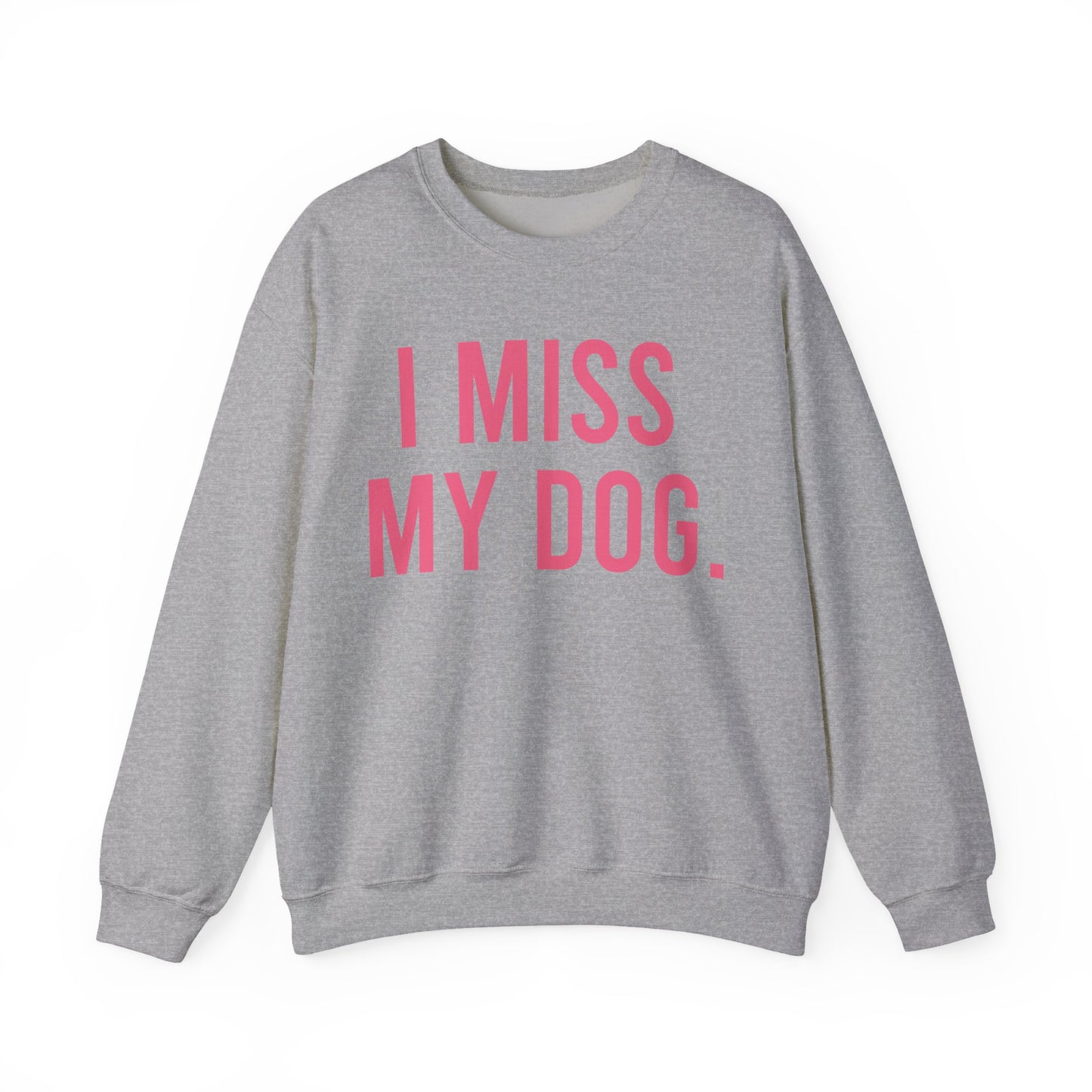 "I MISS MY DOG." dog lover sweatshirt with fuchsia pink text on sports grey unisex crewneck