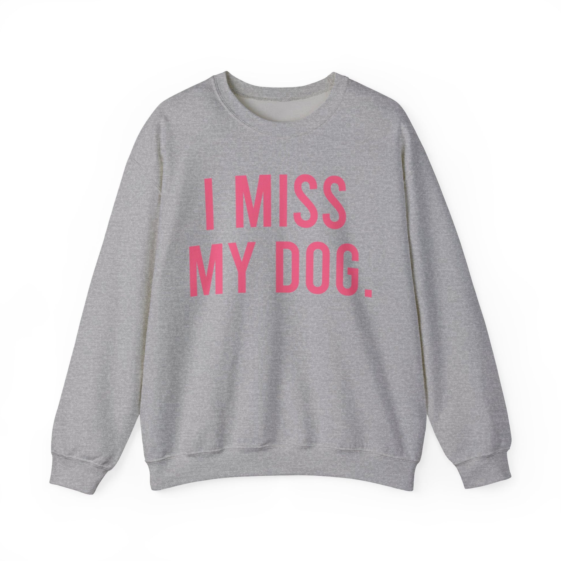 "I MISS MY DOG." dog lover sweatshirt with fuchsia pink text on sports grey unisex crewneck