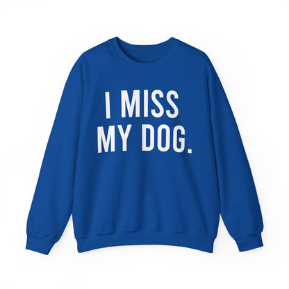 "I MISS MY DOG." dog lover sweatshirt with white text on royal blue unisex crewneck
