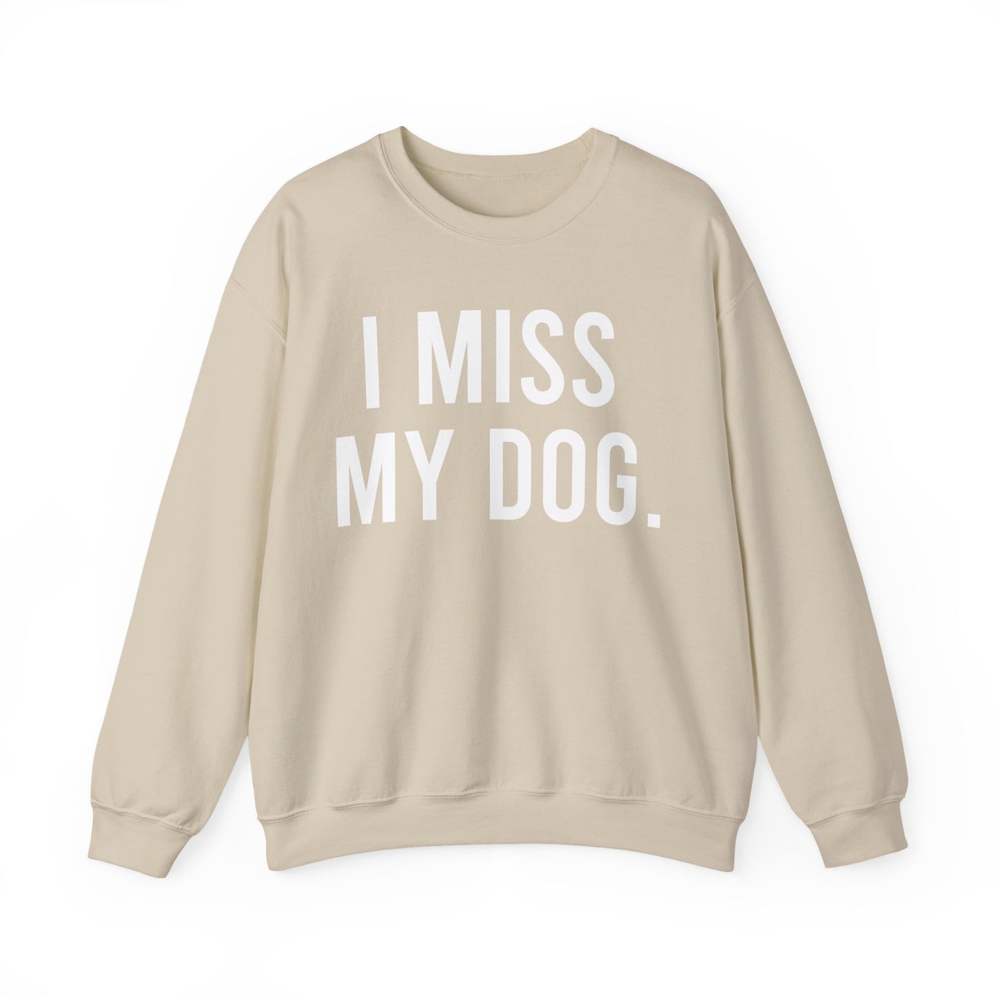 "I MISS MY DOG." dog lover sweatshirt with white text on beige sand unisex crewneck