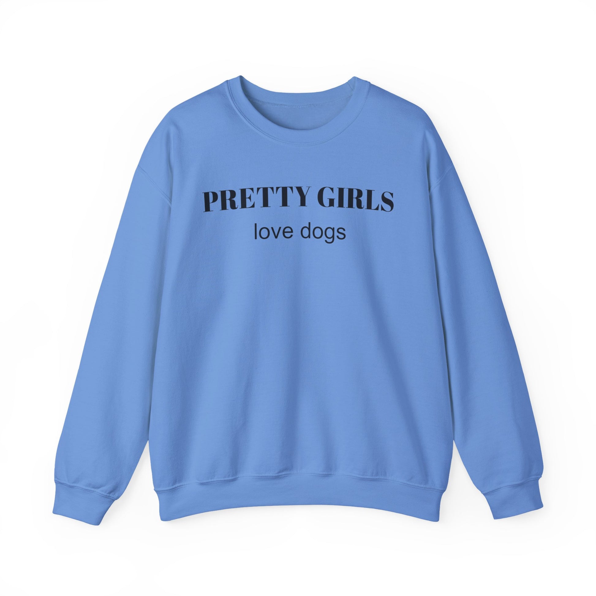 Carolina blue sweatshirt with "PRETTY GIRLS love dogs" black text on a white background.