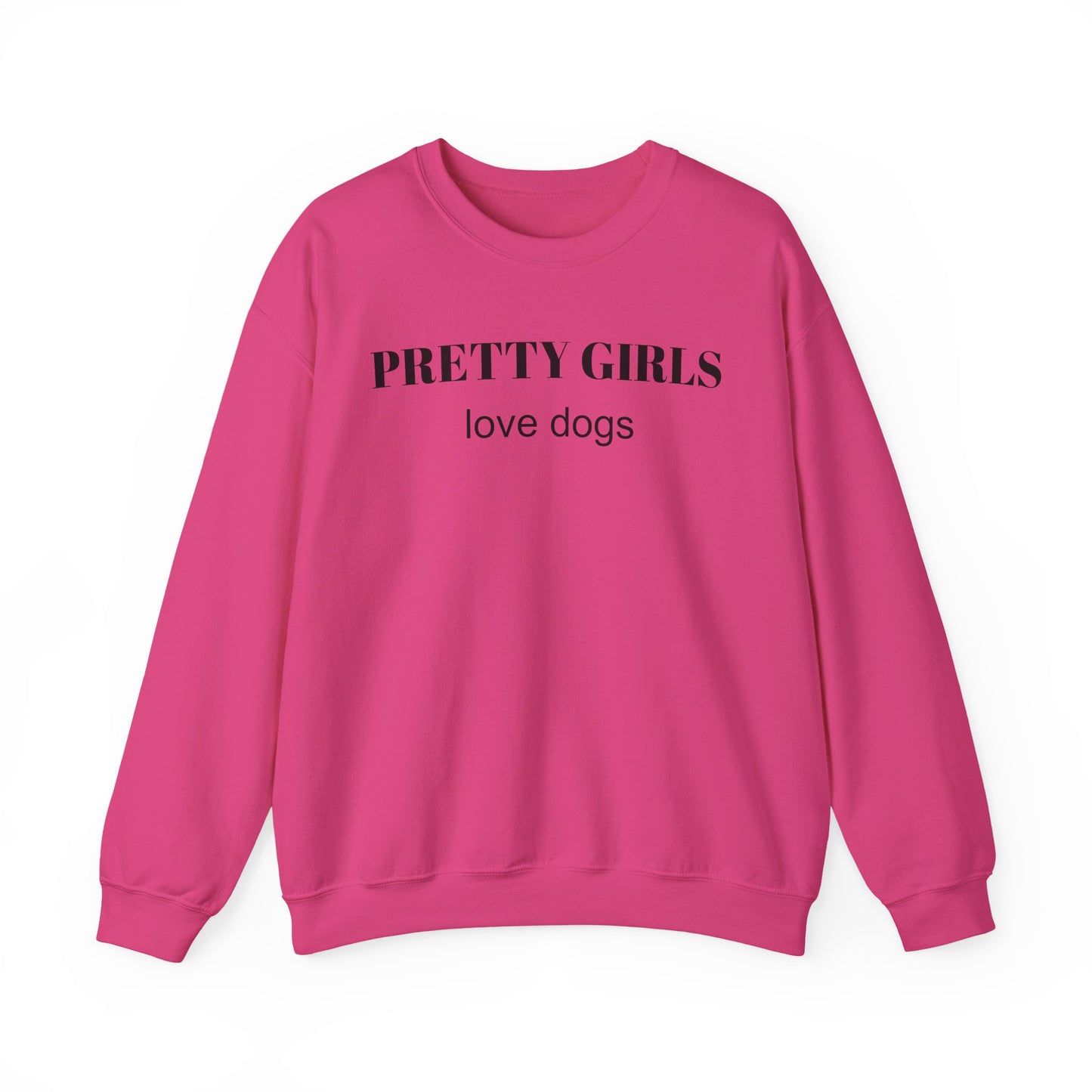 Heliconia pink sweatshirt with "PRETTY GIRLS love dogs" black text on a white background.