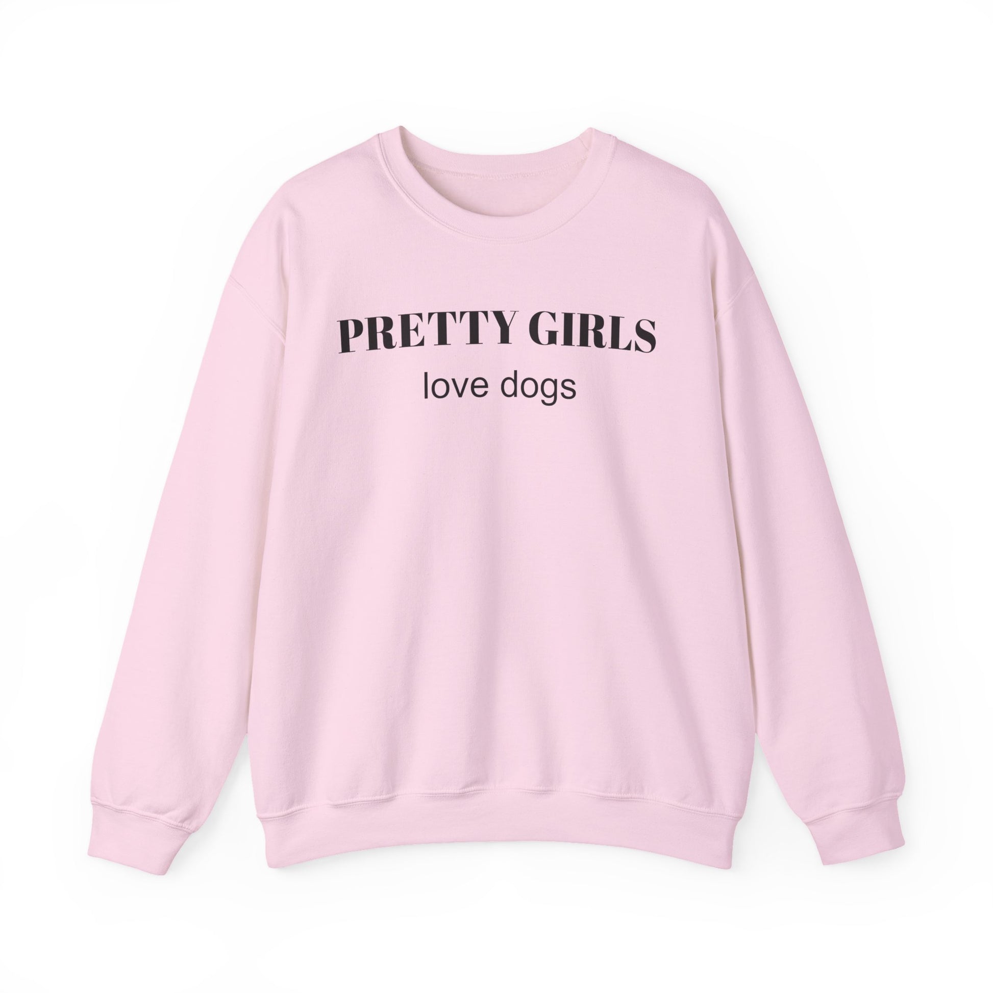 Light pink sweatshirt with "PRETTY GIRLS love dogs" black text on a white background.
