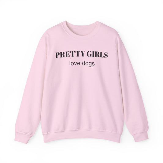 Light pink sweatshirt with "PRETTY GIRLS love dogs" black text on a white background.