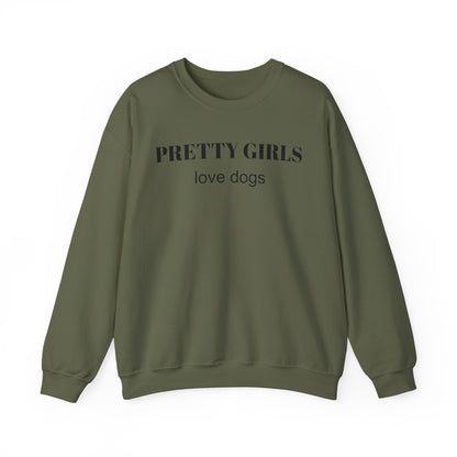 Military green sweatshirt with "PRETTY GIRLS love dogs" black text on a white background.