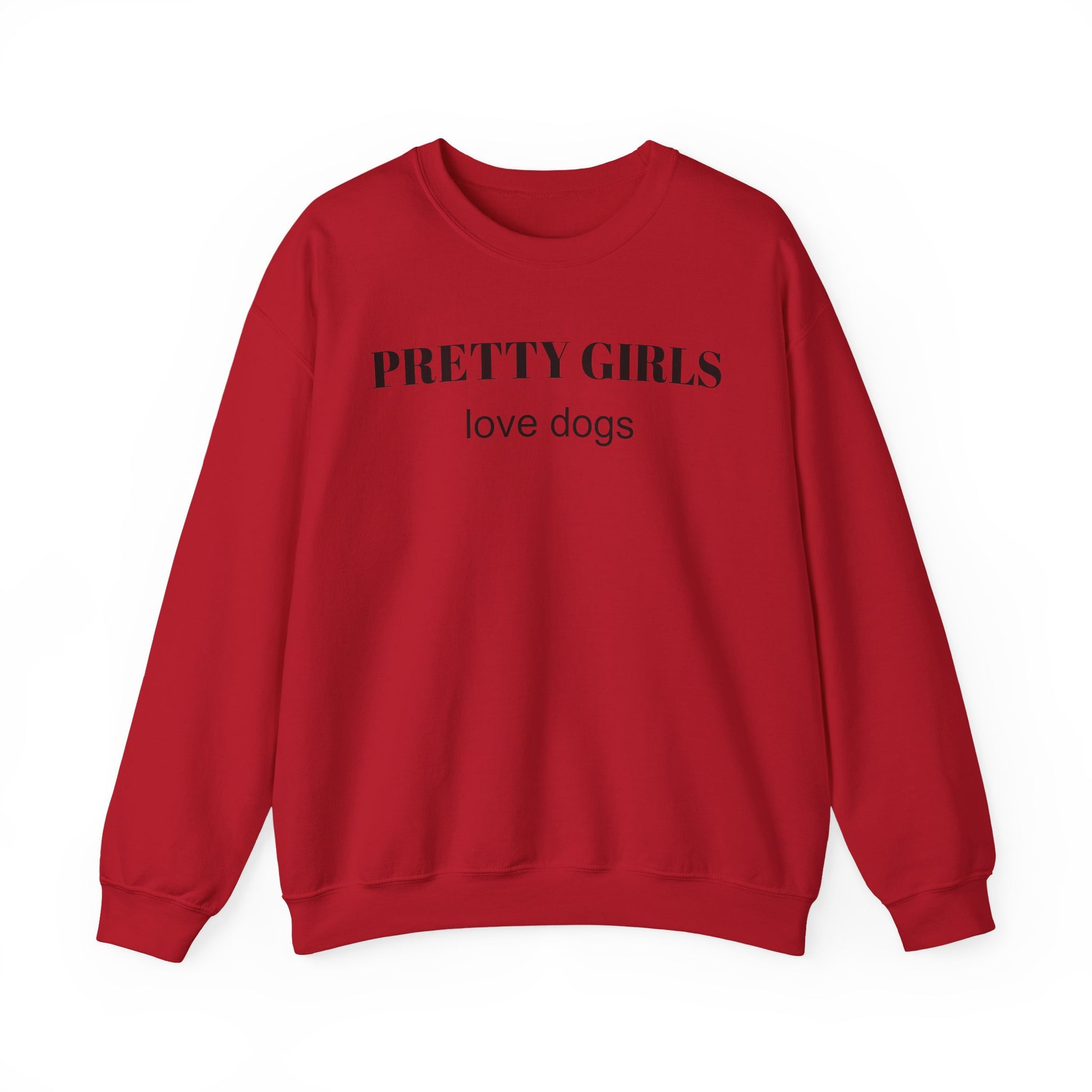 Red sweatshirt with "PRETTY GIRLS love dogs" black text on a white background.