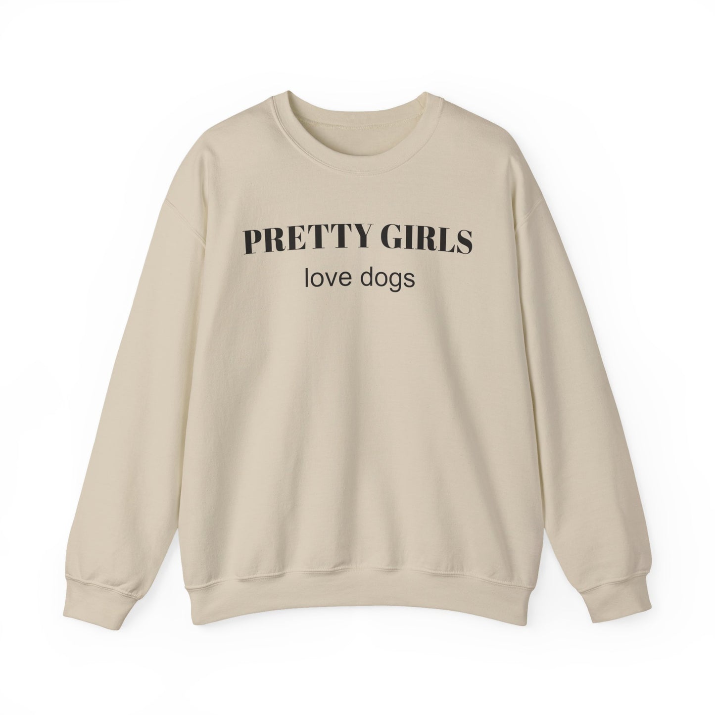 Sand beige sweatshirt with "PRETTY GIRLS love dogs" black text on a white background.