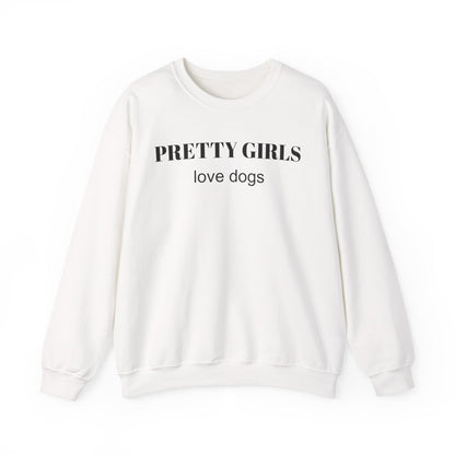 White sweatshirt with "PRETTY GIRLS love dogs" black text on a white background.