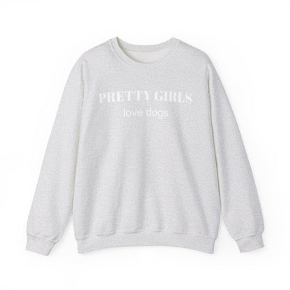 Ash gray sweatshirt with "PRETTY GIRLS love dogs" white text on a white background.