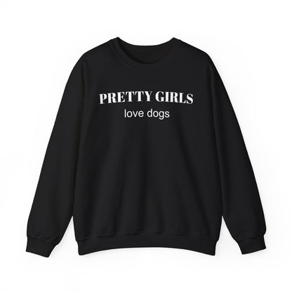 Black sweatshirt with "PRETTY GIRLS love dogs" white text on a white background.