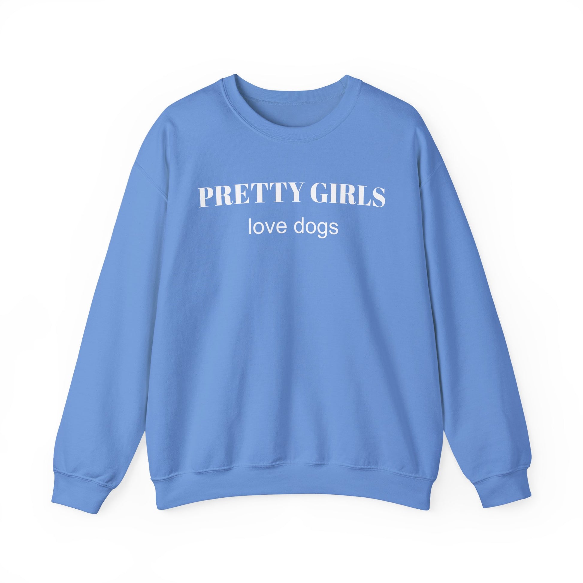 Carolina blue sweatshirt with "PRETTY GIRLS love dogs" white text on a white background.
