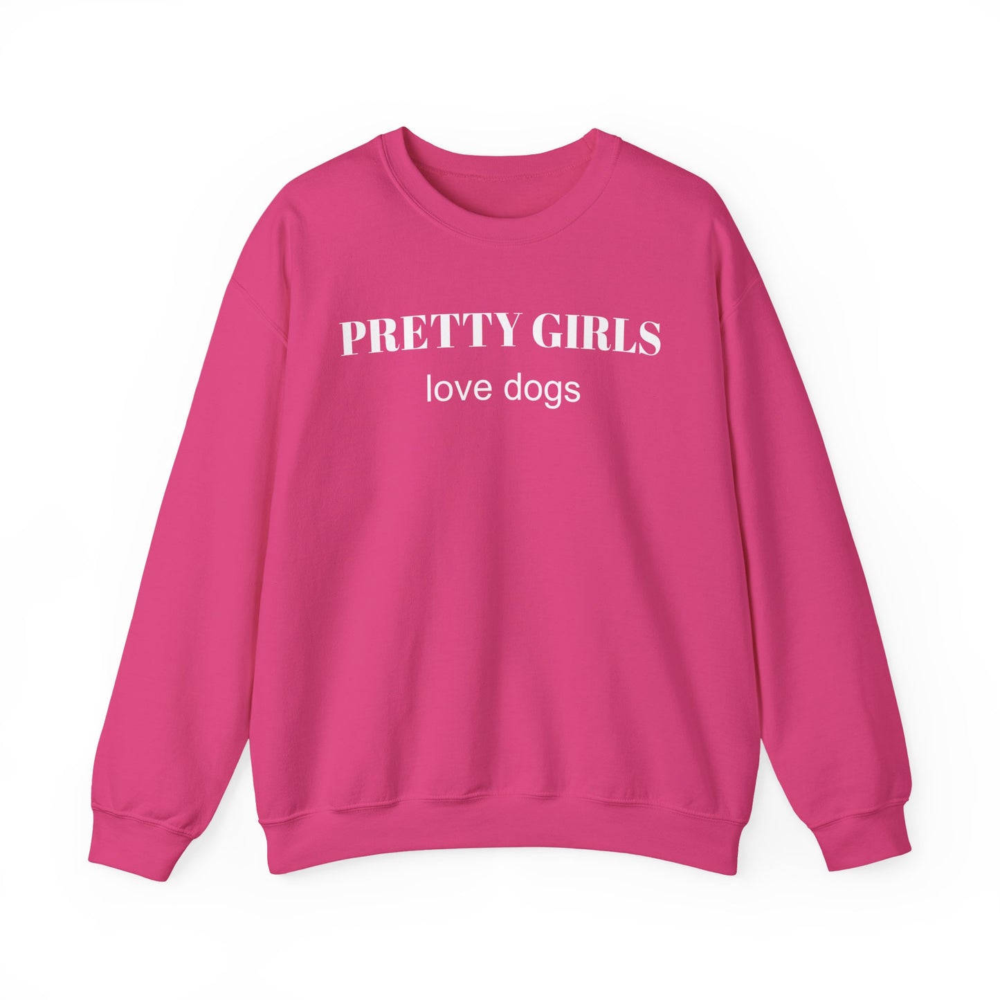 Heliconia pink sweatshirt with "PRETTY GIRLS love dogs" white text on a white background.