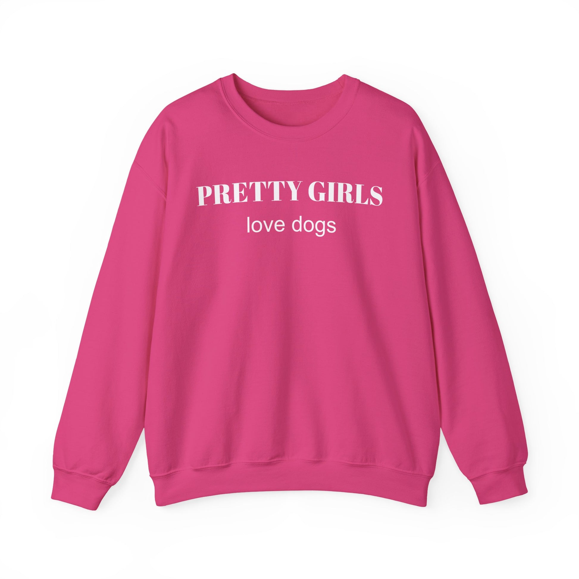 Heliconia pink sweatshirt with "PRETTY GIRLS love dogs" white text on a white background.