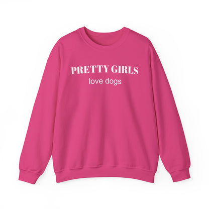Heliconia pink sweatshirt with "PRETTY GIRLS love dogs" white text on a white background.