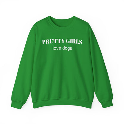 Irish green sweatshirt with "PRETTY GIRLS love dogs" white text on a white background.