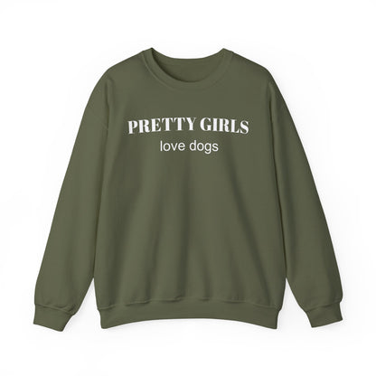 Military green sweatshirt with "PRETTY GIRLS love dogs" white text on a white background.