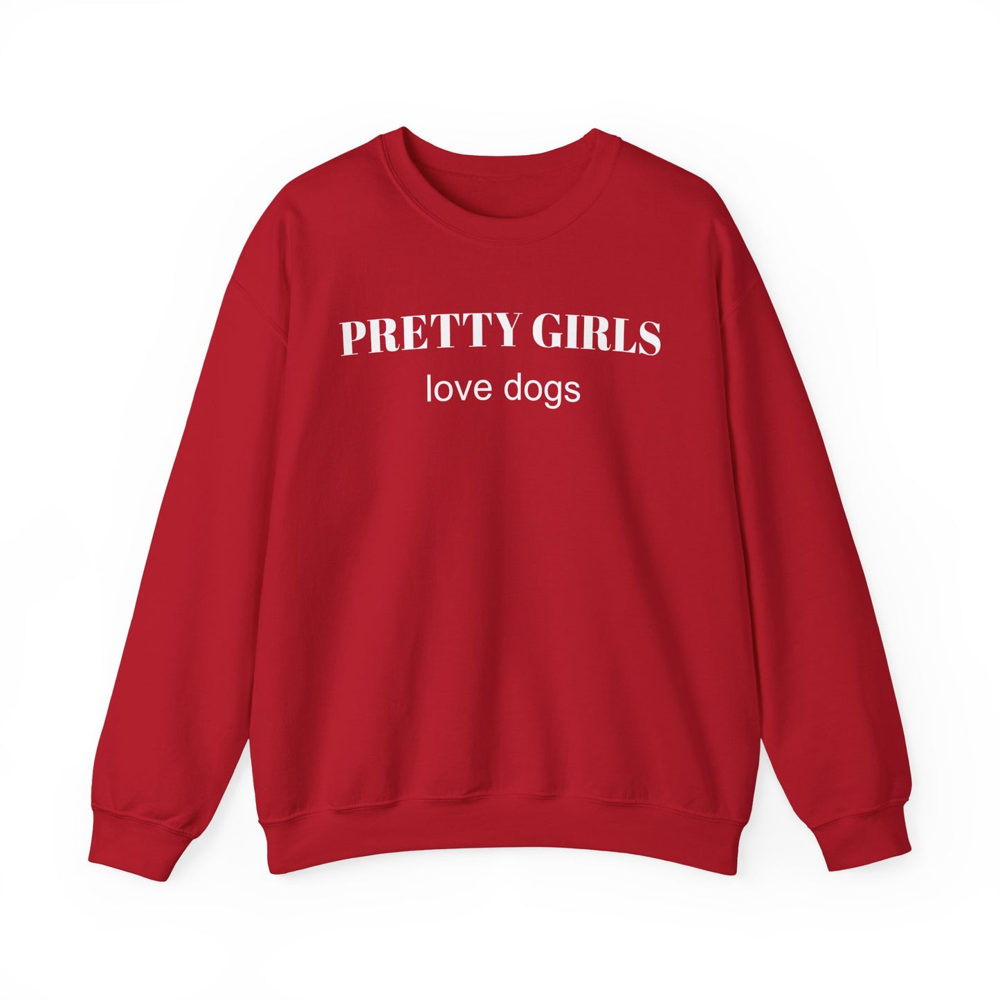 Red sweatshirt with "PRETTY GIRLS love dogs" white text on a white background.