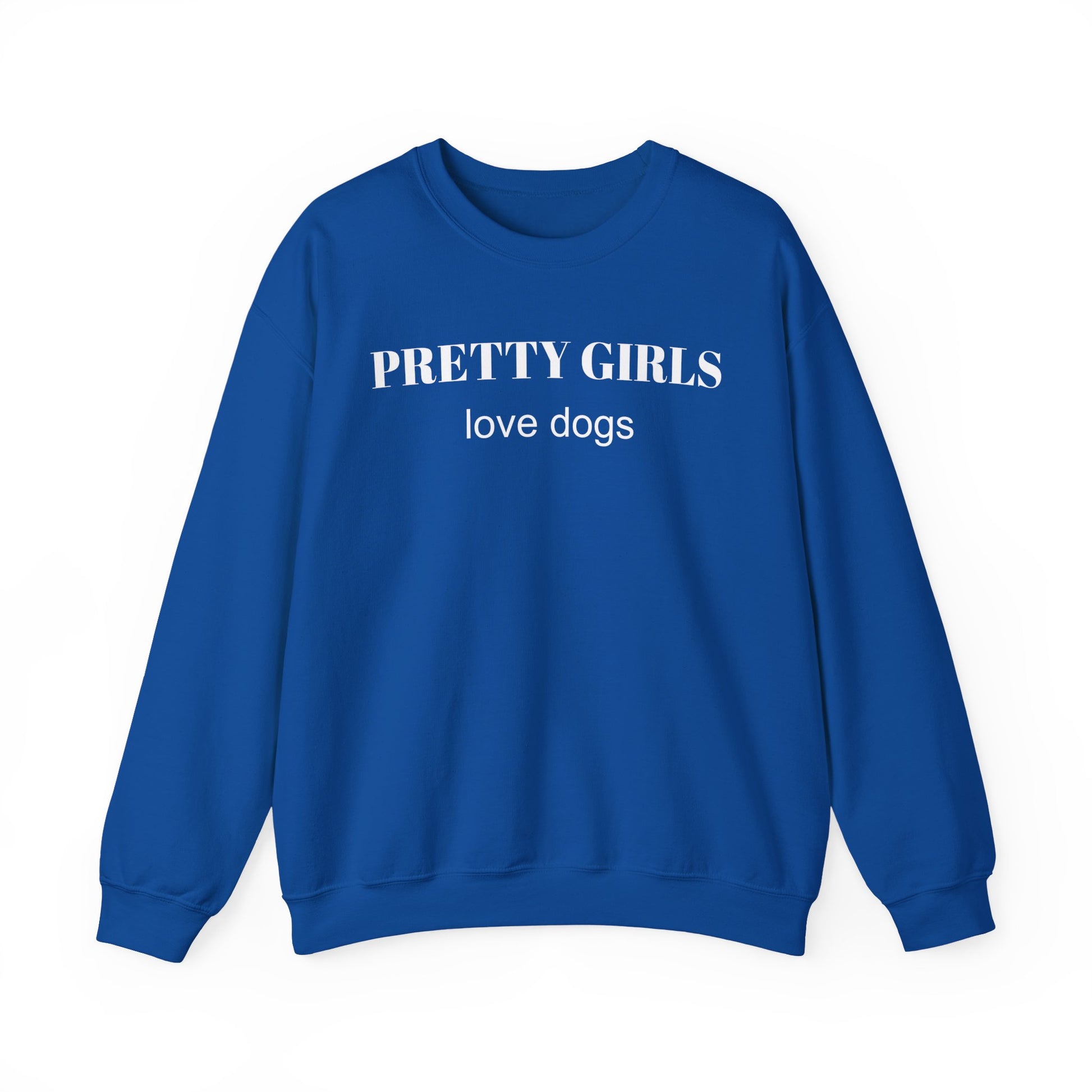 Royal blue sweatshirt with "PRETTY GIRLS love dogs" white text on a white background.