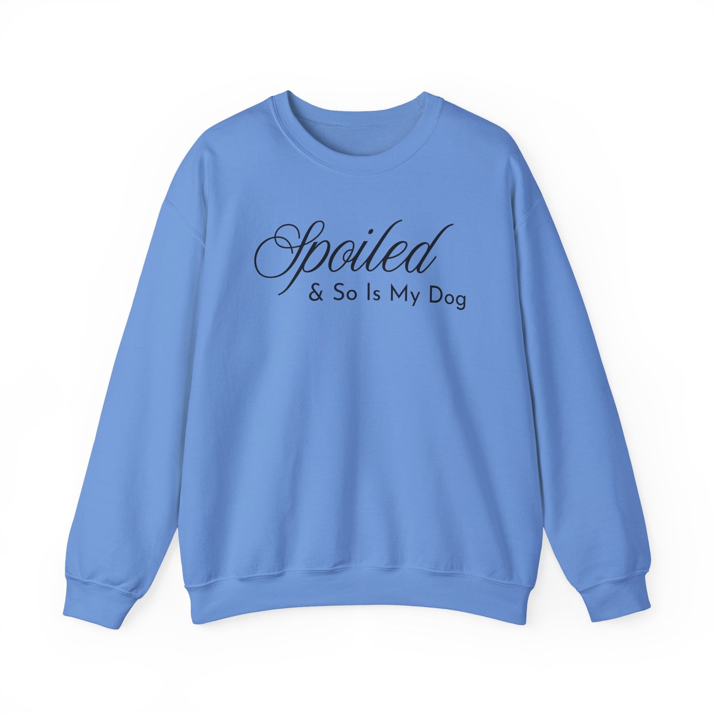Carolina blue sweatshirt with "Spoiled & So Is My Dog" black text on a white background.