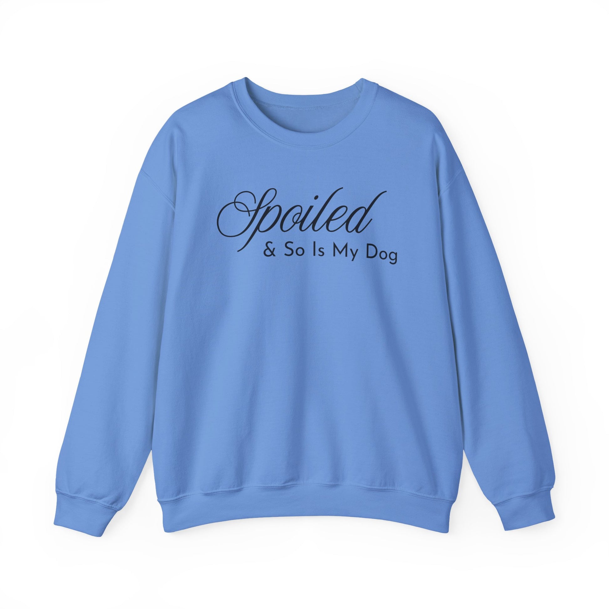 Carolina blue sweatshirt with "Spoiled & So Is My Dog" black text on a white background.
