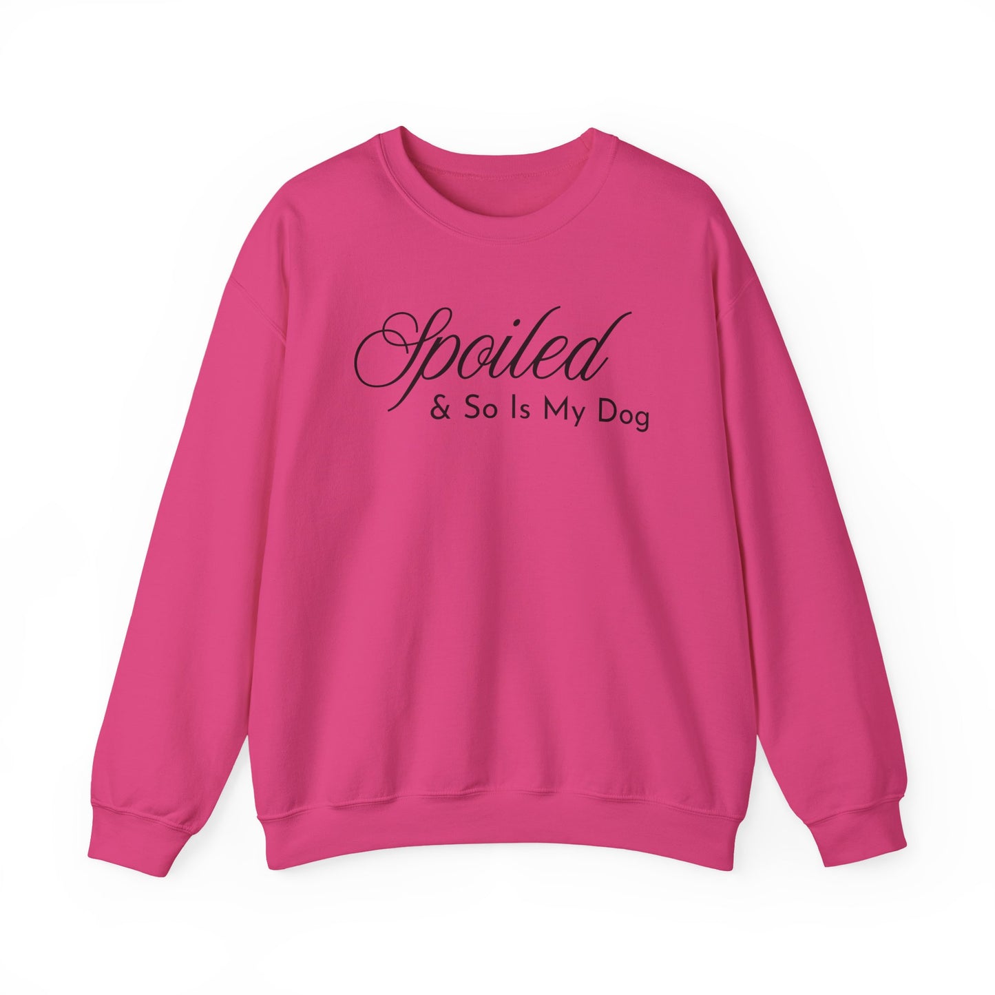 Heliconia pink sweatshirt with "Spoiled & So Is My Dog" black text on a white background.