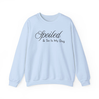 Light blue sweatshirt with "Spoiled & So Is My Dog" black text on a white background.