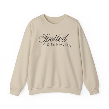 Sand beige sweatshirt with "Spoiled & So Is My Dog" black text on a white background.