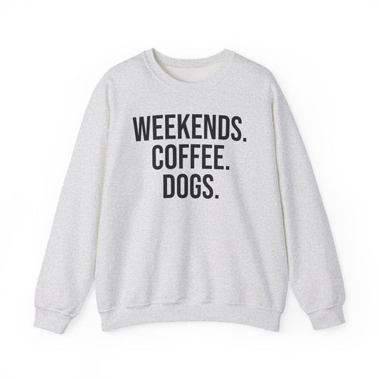 Ash gray sweatshirt with 'WEEKENDS. COFFEE. DOGS.' black text on a white background.