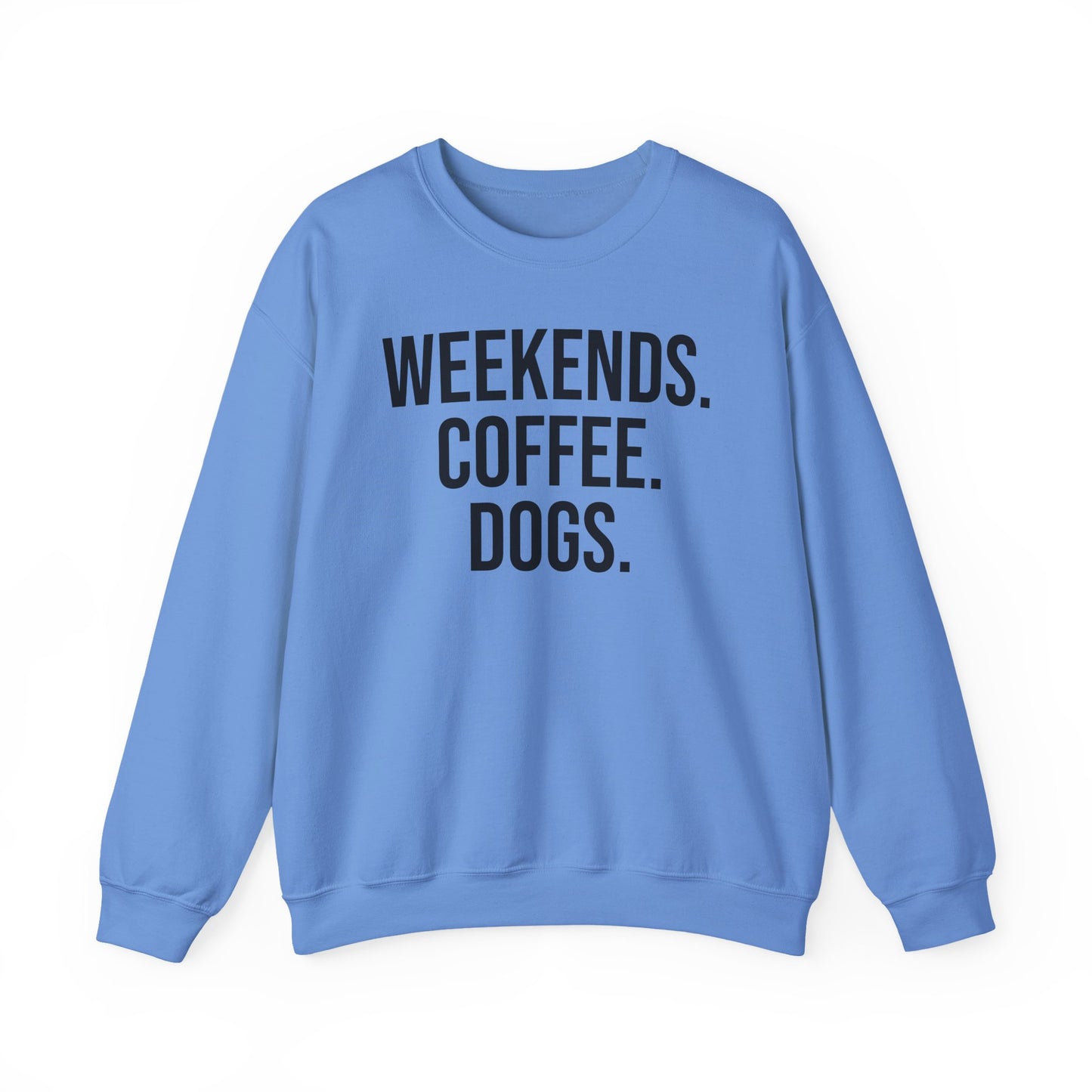 Carolina blue sweatshirt with 'WEEKENDS. COFFEE. DOGS.' black text on a white background.
