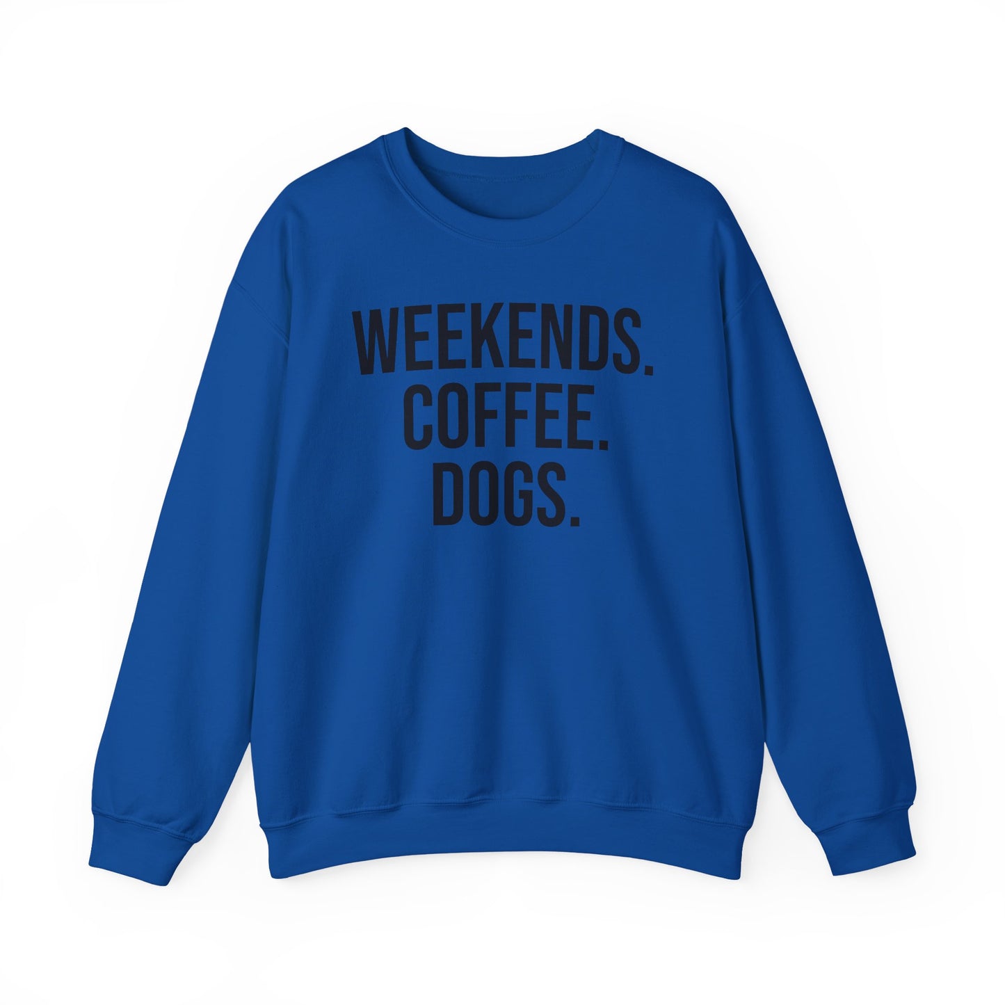 Royal blue sweatshirt with 'WEEKENDS. COFFEE. DOGS.' black text on a white background.