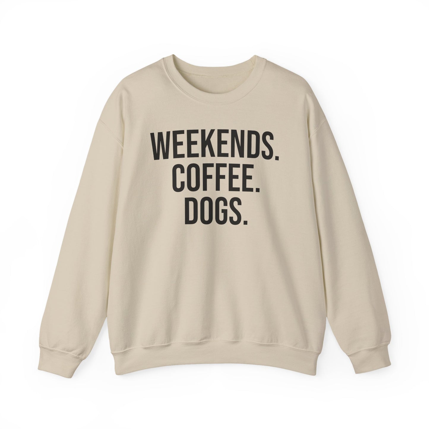 Sand beige sweatshirt with 'WEEKENDS. COFFEE. DOGS.' black text on a white background.