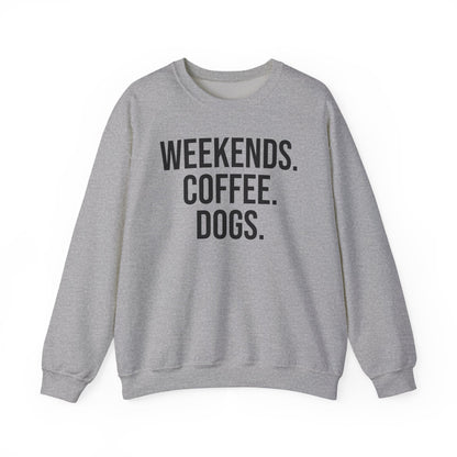 Sport gray sweatshirt with 'WEEKENDS. COFFEE. DOGS.' black text on a white background.