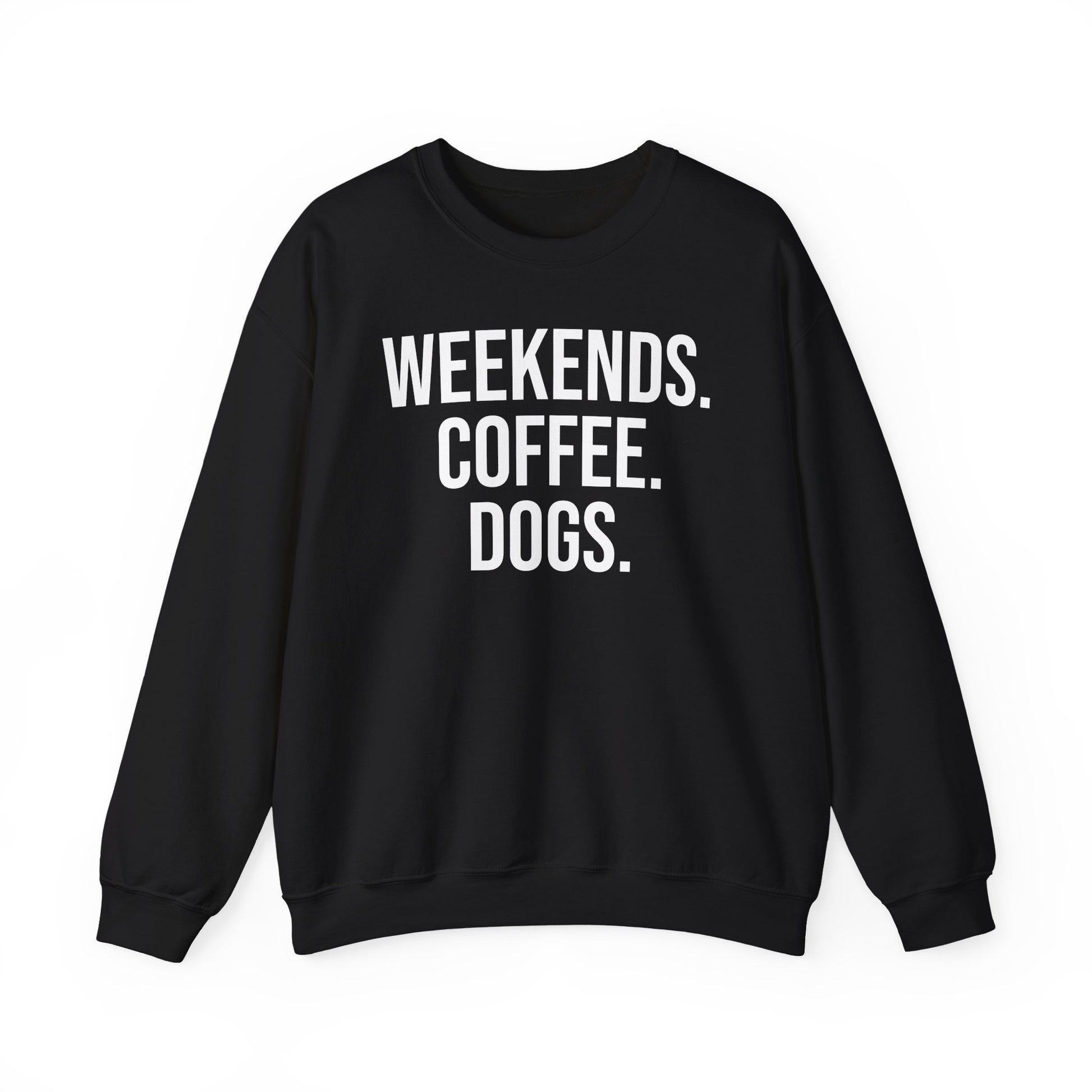 Black sweatshirt with 'WEEKENDS. COFFEE. DOGS.' text on a white background.