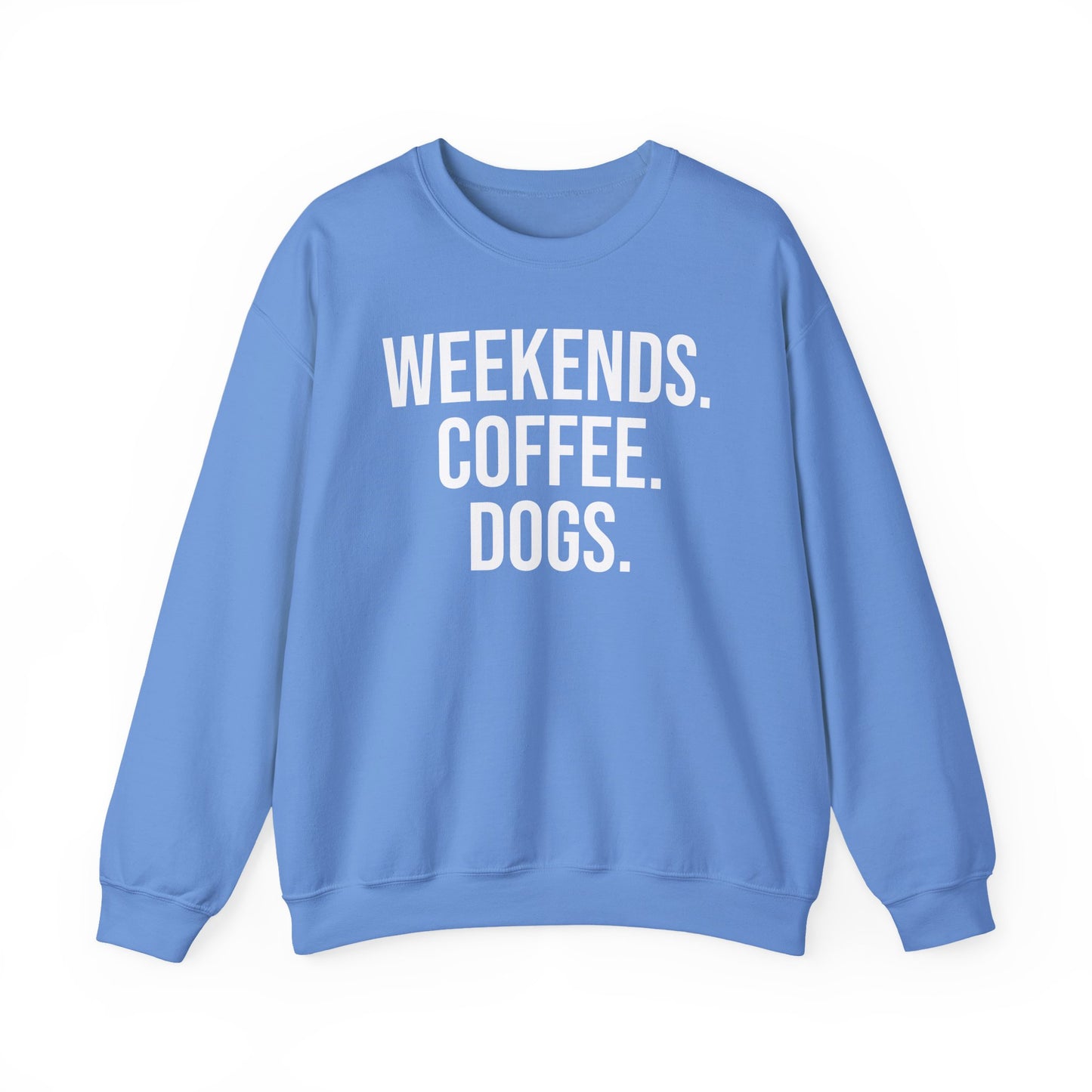 Carolina Blue sweatshirt with 'WEEKENDS. COFFEE. DOGS.' white text on a white background.