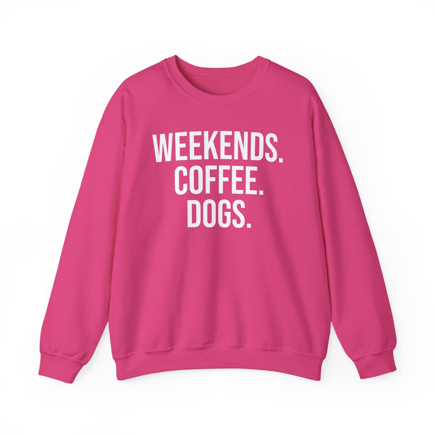 Heliconia pink sweatshirt with 'WEEKENDS. COFFEE. DOGS.' white text on a white background.