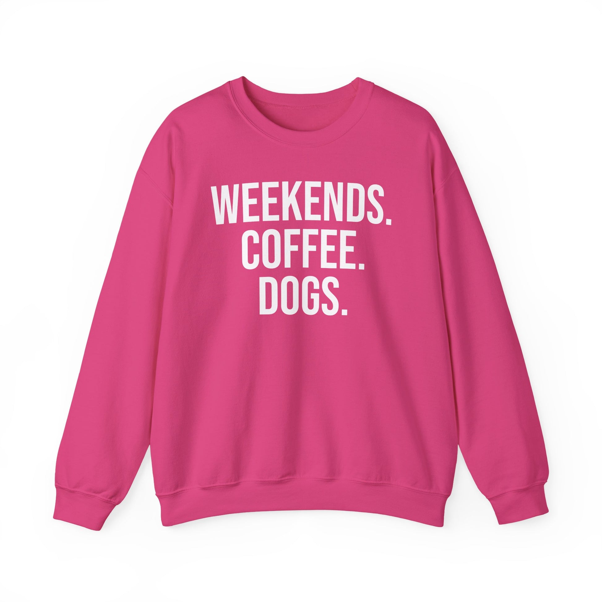 Heliconia pink sweatshirt with 'WEEKENDS. COFFEE. DOGS.' white text on a white background.