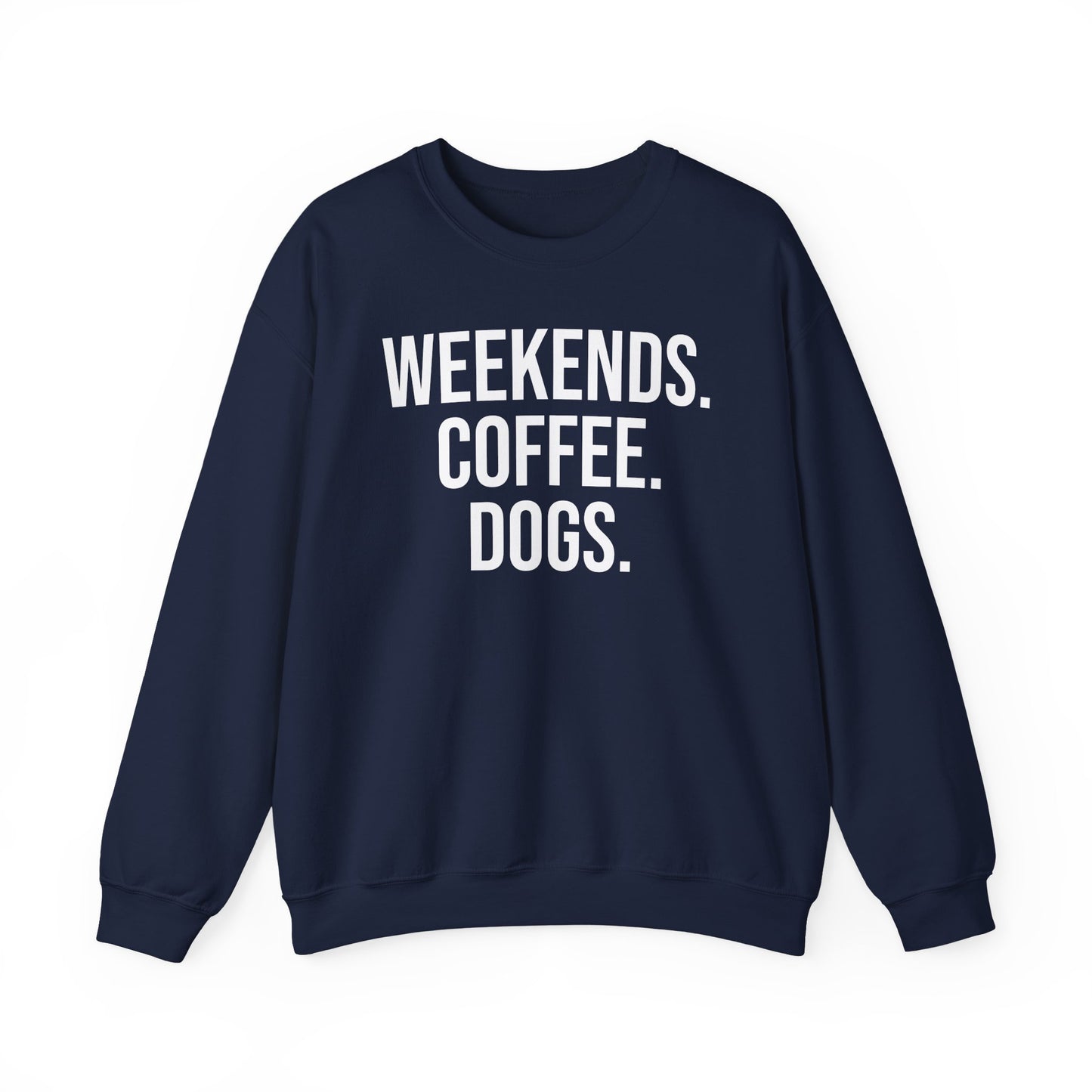 Navy sweatshirt with 'WEEKENDS. COFFEE. DOGS.' white text on a white background.