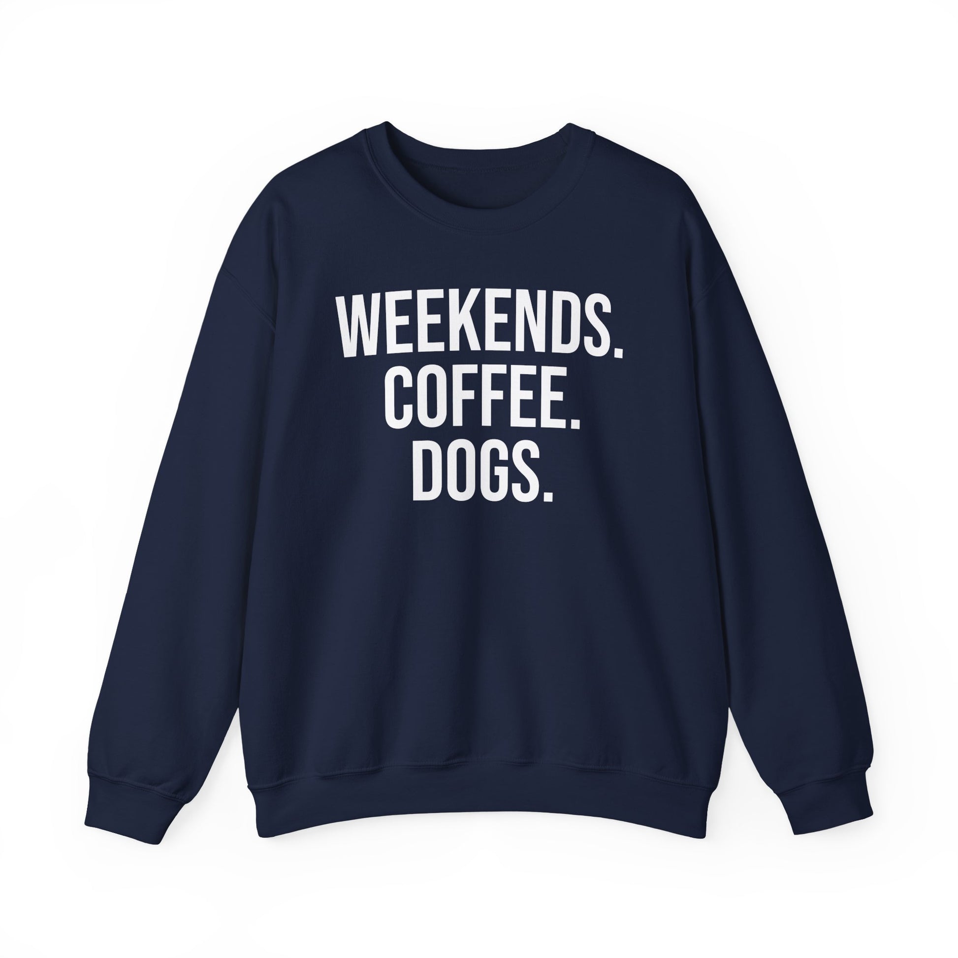 Navy sweatshirt with 'WEEKENDS. COFFEE. DOGS.' white text on a white background.