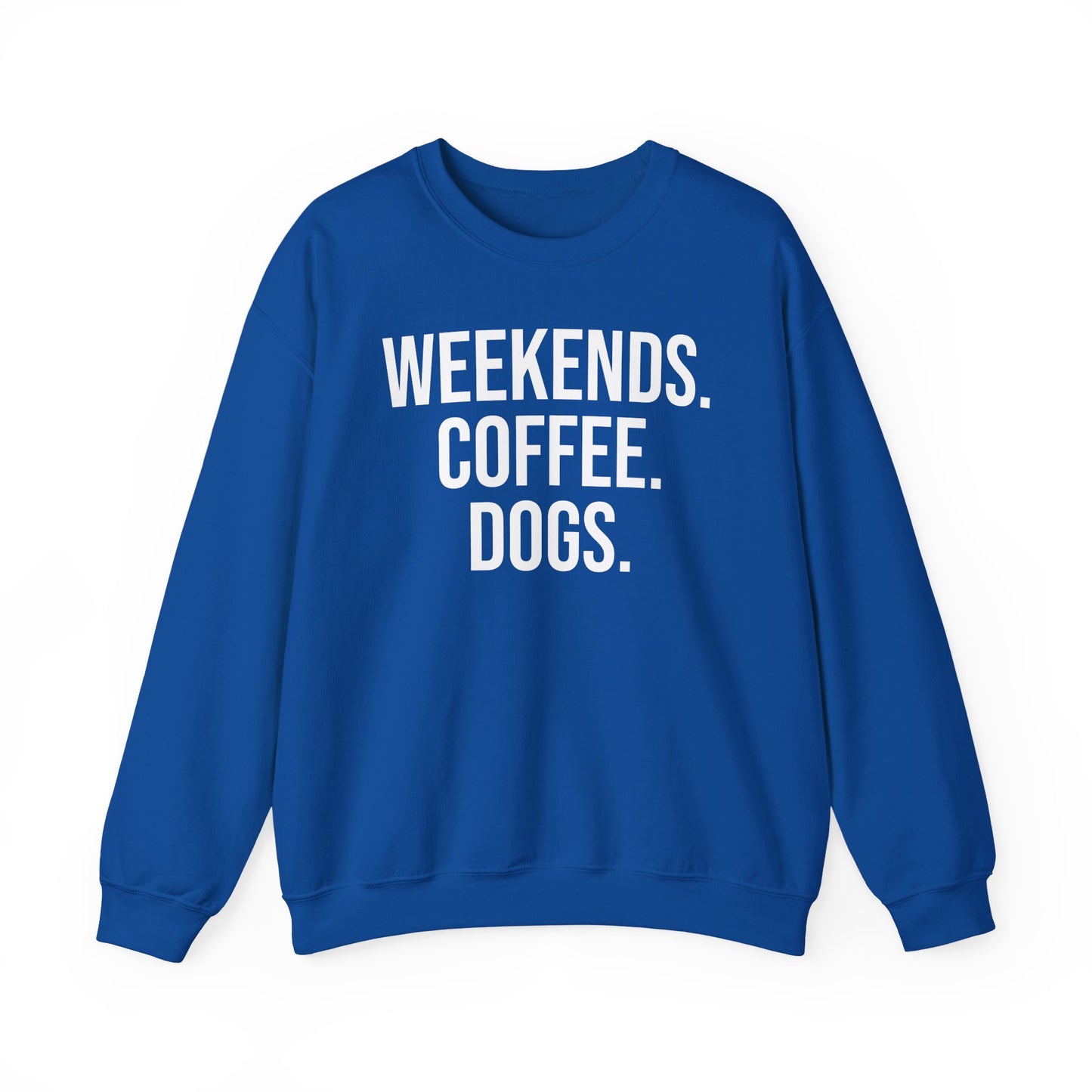 Royal blue sweatshirt with 'WEEKENDS. COFFEE. DOGS.' white text on a white background.
