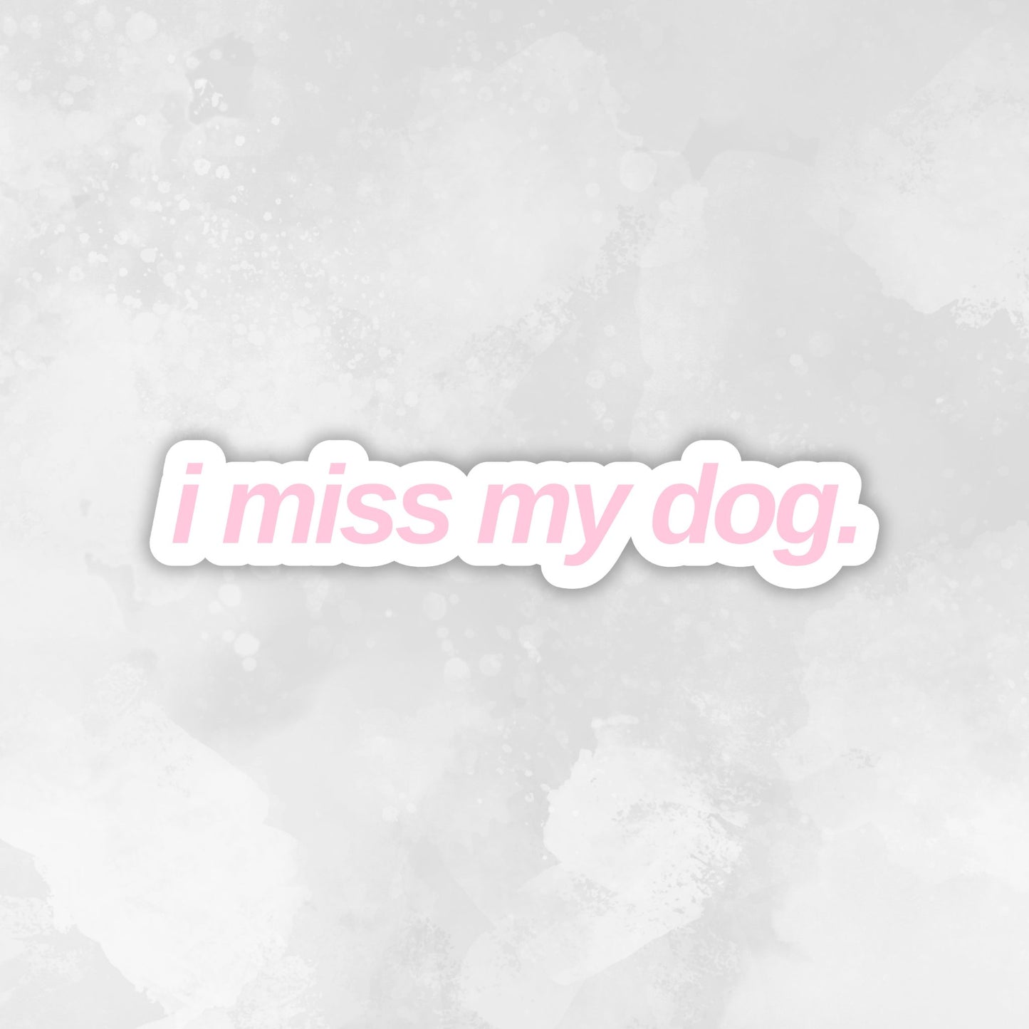 Text 'i miss my dog.' in a light blue font on a light pink textured background